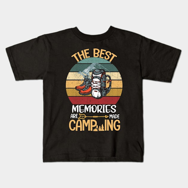 The Best Memories Are Made Camping camper Retro Vintage Gift Kids T-Shirt by BKSMAIL-Shop